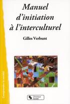 Couverture du livre « Manuel d'initiation à l'interculturel » de Gilles Verbunt aux éditions Chronique Sociale