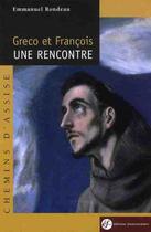 Couverture du livre « Greco et François, une rencontre » de Emmanuel Rondeau aux éditions Franciscaines