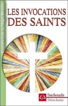 Couverture du livre « Les invocations des saints » de Dom Bernardin aux éditions Bussiere