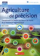 Couverture du livre « Agriculture de précision ; les nouvelles technologies au service d'une agriculture écologiquement intensive » de Grenier Gilbert aux éditions France Agricole