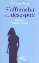 Couverture du livre « S'Affranchir Du Desespoir » de Corinne Tanay aux éditions Presses De La Renaissance