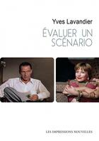 Couverture du livre « Évaluer un scénario » de Yves Lavandier aux éditions Impressions Nouvelles