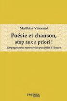 Couverture du livre « Poésie et chanson, stop aux a priori ! 100 pages pour remettre les pendules à l'heure » de Matthias Vincenot aux éditions Fortuna