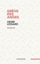 Couverture du livre « Grève des anges » de Henri Lessard aux éditions Interligne