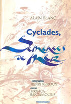 Couverture du livre « Cyclades ; semences de mer » de Alain Blanc et Christos Santamouris aux éditions Voix D'encre