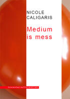 Couverture du livre « Medium is mess » de Nicole Caligaris aux éditions Inventaire Invention