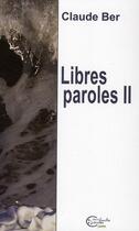 Couverture du livre « Libres paroles Tome 2 (2e édition) » de Claude Ber aux éditions Chevre Feuille Etoilee
