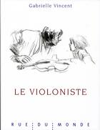 Couverture du livre « Le violoniste » de Gabrielle Vincent aux éditions Rue Du Monde