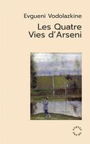 Couverture du livre « Les quatre vies d'Arseni » de Evgueni Vodolazkine aux éditions Syrtes