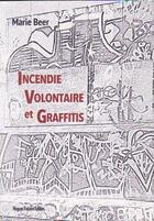 Couverture du livre « Incendie volontaire et graffitis » de Marie Beer aux éditions Hugues Facorat