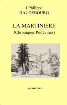 Couverture du livre « La Martinière (chroniques poitevines) » de Jean-Philippe Haudebourg aux éditions Annaeditions