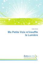 Couverture du livre « Ma petite voix minsuffle la lumiere » de Divine Cathy aux éditions Vie