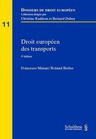 Couverture du livre « Droit européen des transports » de Francesco Maiani et Roland Bieber aux éditions Schulthess