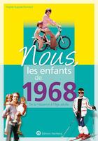 Couverture du livre « Nous, les enfants de : 1968 ; de la naissance à l'âge adulte » de Virginie Auguste-Dormeuil aux éditions Wartberg