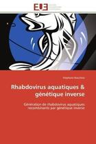 Couverture du livre « Rhabdovirus aquatiques & genetique inverse - generation de rhabdovirus aquatiques recombinants par g » de Biacchesi Stephane aux éditions Editions Universitaires Europeennes