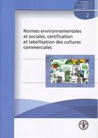 Couverture du livre « Normes Environnementales Et Sociales ; Certification Et Labellisation Des Cultures Commerciales » de Not aux éditions Fao