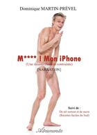 Couverture du livre « M**** ! mon iphone ! - (une desintoxication contrainte) » de Martin-Prevel D. aux éditions Atramenta