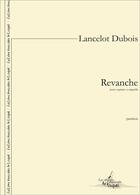 Couverture du livre « Revanche - partition pour soprano a cappella » de Dubois Lancelot aux éditions Artchipel