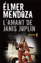 Couverture du livre « L'amant de Janis Joplin » de Elmer Mendoza aux éditions Metailie