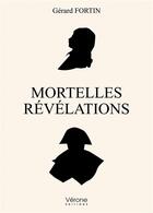 Couverture du livre « Mortelles révélations » de Fortin Gerard aux éditions Verone