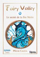 Couverture du livre « Fairy Valley Tome 3 - Le secret de la Fée Noire » de Moon Calista aux éditions Evidence Editions