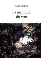 Couverture du livre « La mémoire du vent » de Alain Dubos aux éditions Kobo By Fnac