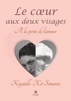 Couverture du livre « Le coeur aux deux visages - a la porte de l'amour » de Kir Simonin K. aux éditions Le Lys Bleu