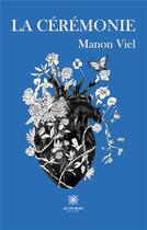 Couverture du livre « La Cérémonie » de Manon Viel aux éditions Le Lys Bleu