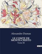 Couverture du livre « LE COMTE DE MONTE-CRISTO : Tome III » de Alexandre Dumas aux éditions Culturea