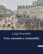 Couverture du livre « Uno, nessuno e centomilla » de Luigi Pirandello aux éditions Culturea