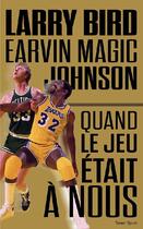 Couverture du livre « Larry bird Magic Johnson ; quand le jeu était à nous » de Jackie Macmullan aux éditions Talent Sport