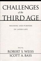 Couverture du livre « Challenges of the Third Age: Meaning and Purpose in Later Life » de Robert S Weiss aux éditions Oxford University Press Usa