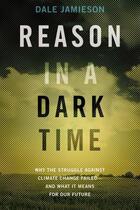 Couverture du livre « Reason in a Dark Time: Why the Struggle Against Climate Change Failed » de Jamieson Dale aux éditions Oxford University Press Usa