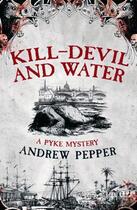 Couverture du livre « Kill-Devil And Water » de Andrew Pepper aux éditions Orion Digital