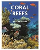 Couverture du livre « CORAL REEFS - A NATURAL HISTORY » de Charles Sheppard aux éditions Princeton University Press