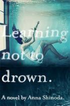 Couverture du livre « Learning Not to Drown » de Shinoda Anna aux éditions Atheneum Books For Young Readers