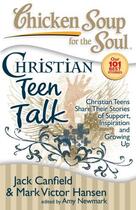 Couverture du livre « Chicken Soup for the Soul: Christian Teen Talk » de Newmark Amy aux éditions Chicken Soup For The Soul