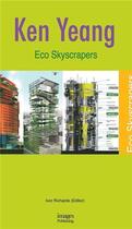 Couverture du livre « Ken yeang eco skyscrapers » de Richards Ivor aux éditions Images Publishing