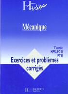 Couverture du livre « Mecanique Premiere Annee Mpsi Pcsi Ptse ; Exercices Et Problemes Corriges » de Marie-Noelle Sanz aux éditions Hachette Education