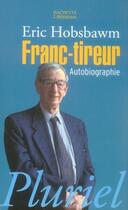 Couverture du livre « Franc-tireur » de Eric John Hobsbawm aux éditions Pluriel