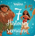 Couverture du livre « 7 histoires pour la semaine ; Vaiana, la légende du bout du monde » de Disney aux éditions Disney Hachette