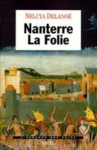 Couverture du livre « Nanterre la folie » de Nelcya Delanoe aux éditions Seuil