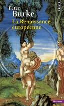 Couverture du livre « La renaissance europeenne » de Peter Burke aux éditions Points