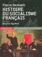 Couverture du livre « Histoire du socialisme francais » de Pierre Bezbakh aux éditions Larousse