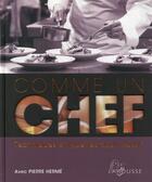 Couverture du livre « Comme un chef ; techniques et recettes pour réussir » de Pierre Herme aux éditions Larousse