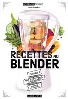 Couverture du livre « Recettes au blender » de Noemie Andre aux éditions Larousse