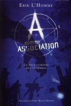 Couverture du livre « A comme association t.1 ; la pâle lumière des ténèbres » de Erik L'Homme aux éditions Gallimard-jeunesse