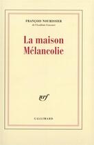 Couverture du livre « La maison Mélancolie » de Francois Nourissier aux éditions Gallimard