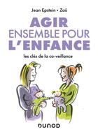 Couverture du livre « Agir ensemble pour l'enfance : les clés de la co-veillance » de Jean Epstein et Zau aux éditions Dunod