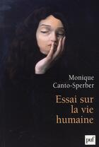 Couverture du livre « Essai sur la vie humaine » de Monique Canto-Sperber aux éditions Puf
